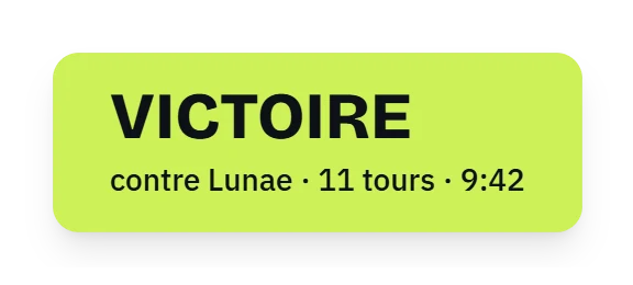 Le bandeau de fin de match : « Victoire », l’adversaire, le nombre de tours et la durée.